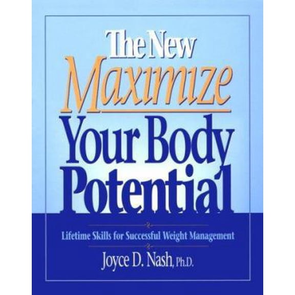 Pre-Owned The New Maximize Your Body Potential Lifetime Skills for Weight Management (Paperback) 0923521364 9780923521363