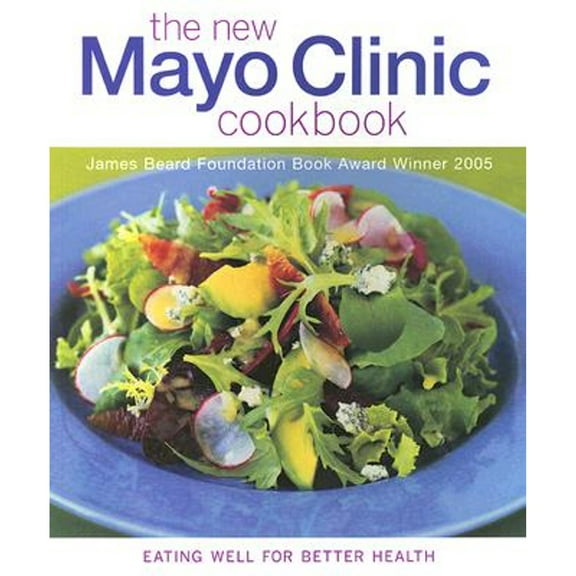 Pre-Owned The New Mayo Clinic Cookbook: Eating Well for Better Health (Paperback) 0848728122 9780848728120