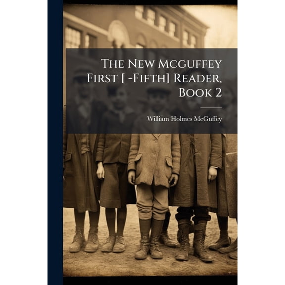 The New Mcguffey First [ -Fifth] Reader, Book 2