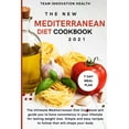 thumbnail image 1 of The New Mediterranean Diet Cookbook 2021 : The ultimate Mediterranean Diet Cookbook will guide you to have consistency in your lifestyle for lasting weight loss. Simple and easy recipes to follow that will shape your body (Paperback), 1 of 1