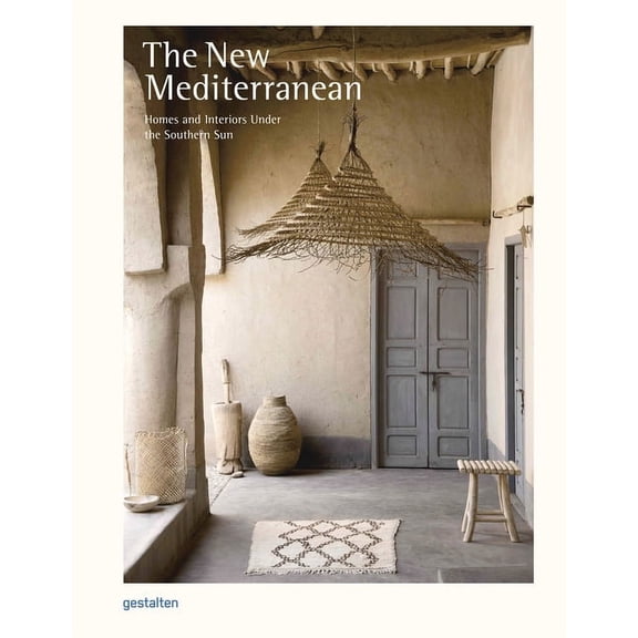 The New Mediterranean: Homes and Interiors Under the Southern Sun, (Hardcover)