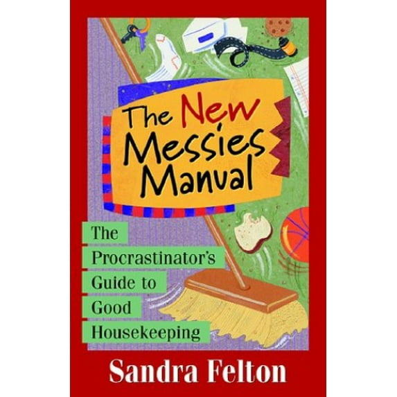 Pre-Owned The New Messies Manual: The Procrastinator's Guide to Good Housekeeping (Paperback) 0800757262 9780800757267