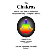 The New Millennium Notebooks The Chakras - A Closer Look at Our Energy Centers Twelve Levels of Tuning for Each Chakra, Book 3, Paperback