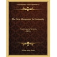 thumbnail image 1 of The New Movement In Humanity: From Liberty To Unity (1892), (Paperback), 1 of 1