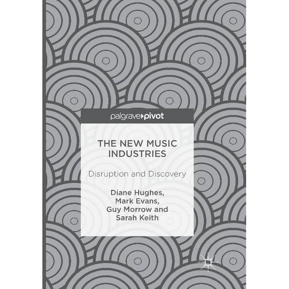 The New Music Industries: Disruption and Discovery, (Paperback)