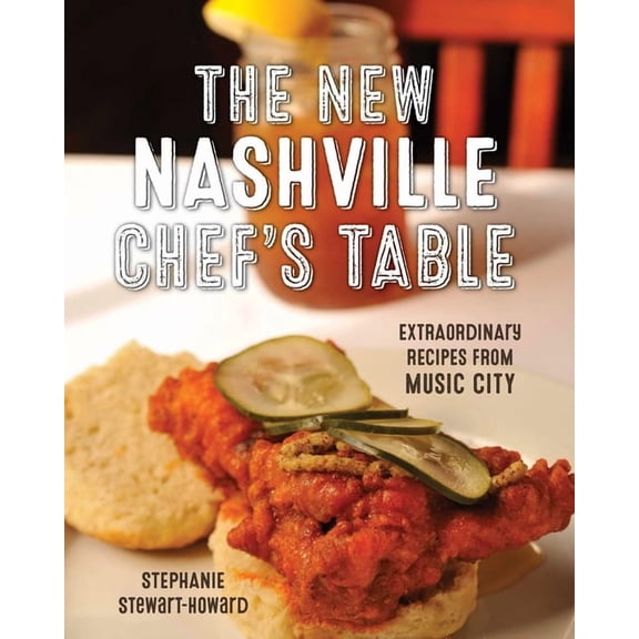 The New Nashville Chef's Table: Extraordinary Recipes from Music City, (Hardcover)