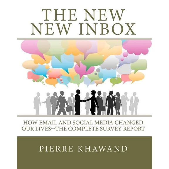 The New New Inbox : How Email and Social Media Changed Our Lives--The Complete Survey Report (Paperback)