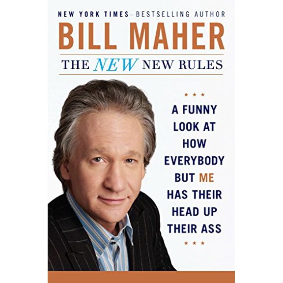 Pre-Owned The New New Rules: A Funny Look at How Everybody But Me Has Their Head Up Their Ass (Hardcover) 0399158413 9780399158414