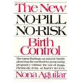 thumbnail image 1 of Pre-Owned The New No-Pill, No-Risk Birth Control (Paperback) by Nona Aguilar, 1 of 1