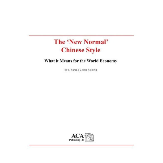 The 'New Normal' Chinese Style: What it Means for the World Economy Paperback 191076017X 9781910760178 Yang Li, Xiaojing Zhang