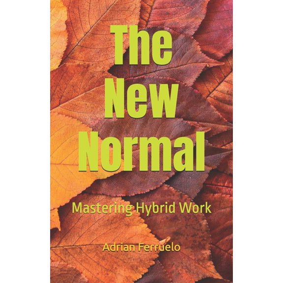 The New Normal: Mastering Hybrid Work, (Paperback)