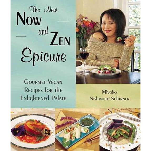 Pre-Owned The New Now and Zen Epicure: Gourmet Vegan Recipes for the Enlightened Palate (Paperback) 1570671141 9781570671142