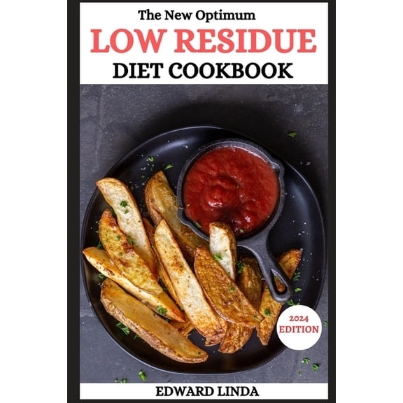 The New Optimum Low Residue Diet Cookbook: 150 Low Residue Recipes for Soothing Digestive Distress and Embracing Wellnes, (Paperback)