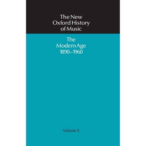 Pre-Owned The New Oxford History of Music : The Modern Age 1890-1960: Volume X (Hardcover) 9780193163102