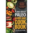thumbnail image 1 of Plant-based Paleo Guide and Cookbook : The Guide to Being a Paleo Vegetarian Plus 50 Plant-based Paleo Recipes, 1 of 1