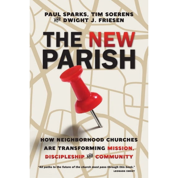 The New Parish: How Neighborhood Churches Are Transforming Mission, Discipleship and Community, (Paperback)