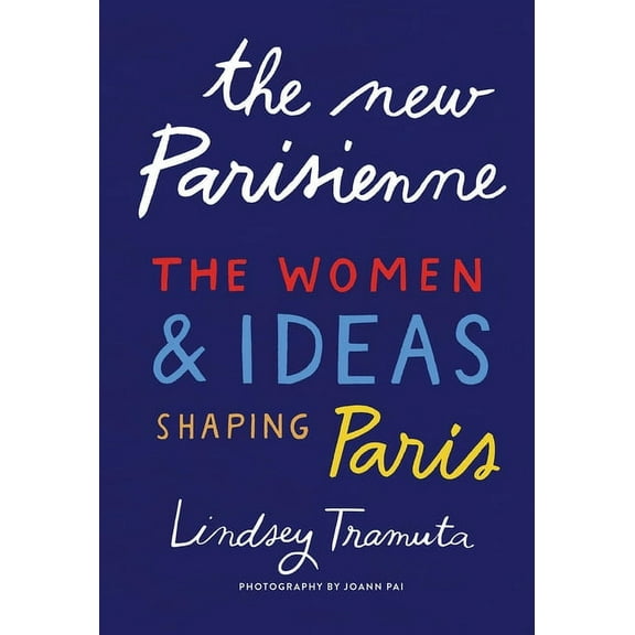 The New Parisienne: The Women & Ideas Shaping Paris, (Hardcover)