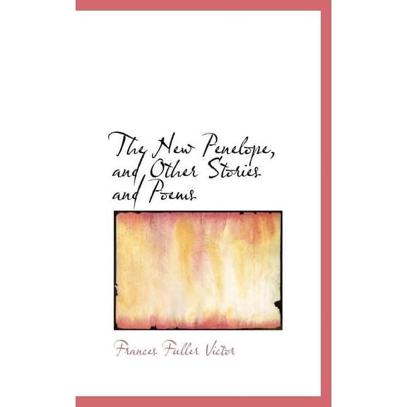 The New Penelope, and Other Stories and Poems (Hardcover)