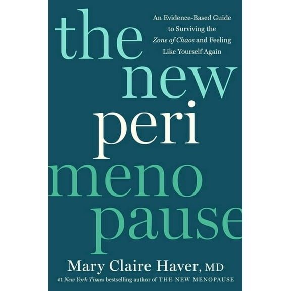 The New Perimenopause: An Evidence-Based Guide to Surviving the Zone of Chaos and Feeling Like Yourself Again (Hardcover)