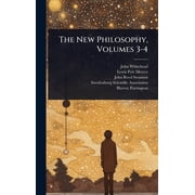 The New Philosophy, Volumes 3-4, Hardcover