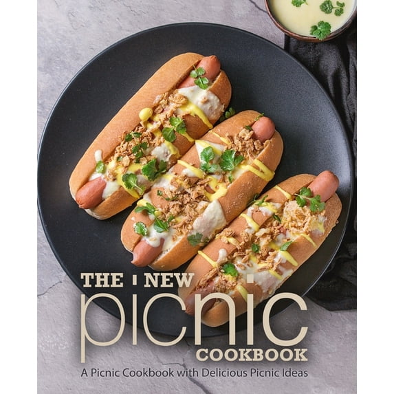 The New Picnic Cookbook: A Picnic Cookbook with Delicious Picnic Ideas