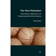 thumbnail image 1 of The New Plantation: Black Athletes, College Sports, and Predominantly White NCAA Institutions, (Hardcover), 1 of 1