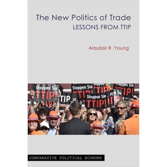 Pre-Owned The New Politics of Trade: Lessons from Ttip (Paperback 9781911116752) by Alasdair R Young