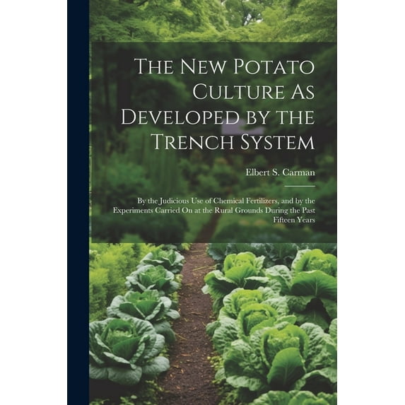 The New Potato Culture As Developed by the Trench System (Paperback)