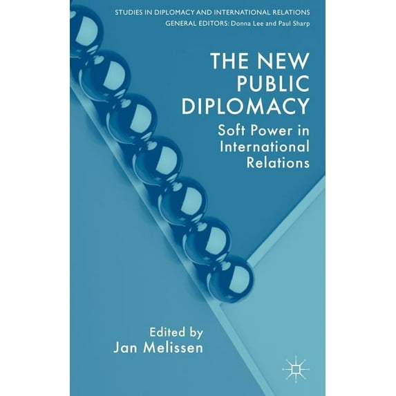 The New Public Diplomacy: Soft Power in International Relations