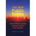 thumbnail image 1 of The New Public Safety: Police Reform and the Lurking Threat to Civil Liberties, (Hardcover), 1 of 1
