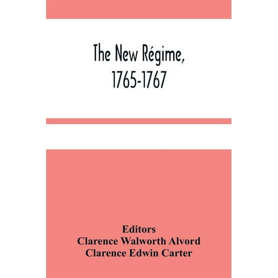 The New Régime, 1765-1767, (Paperback)