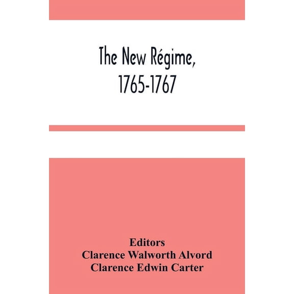 The New Rgime, 1765-1767, (Paperback)