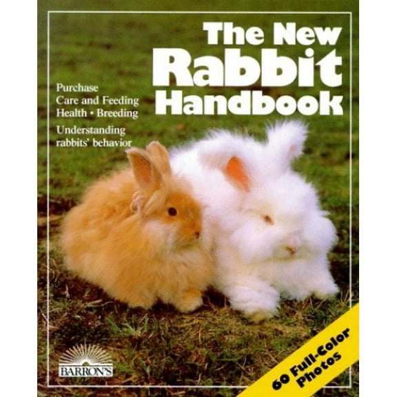 Pre-Owned The New Rabbit Handbook: Everything about Purchase, Care, Nutrition, Breeding, and Behavior (Paperback) 0812042026 9780812042023