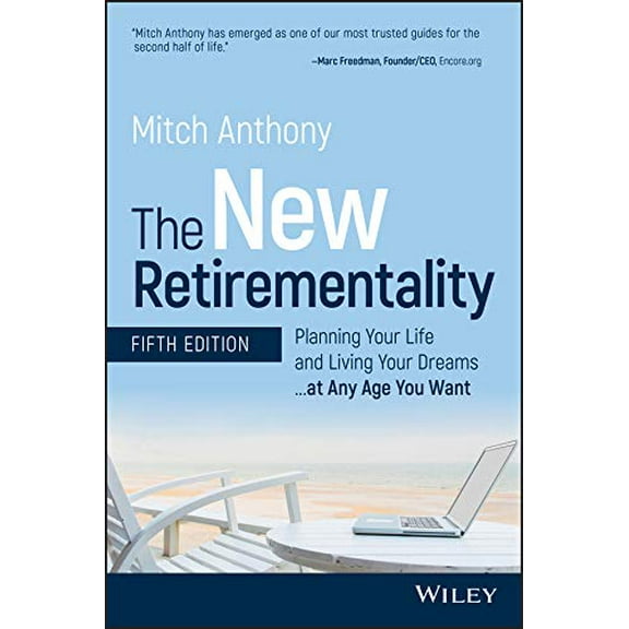 Pre-Owned The New Retirementality: Planning Your Life and Living Your Dreams...at Any Age You Want (Paperback) 1119611482 9781119611486