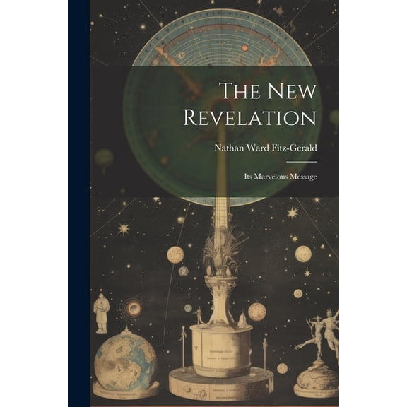 The New Revelation: Its Marvelous Message, (Paperback)