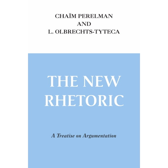 The New Rhetoric: A Treatise on Argumentation, (Paperback)
