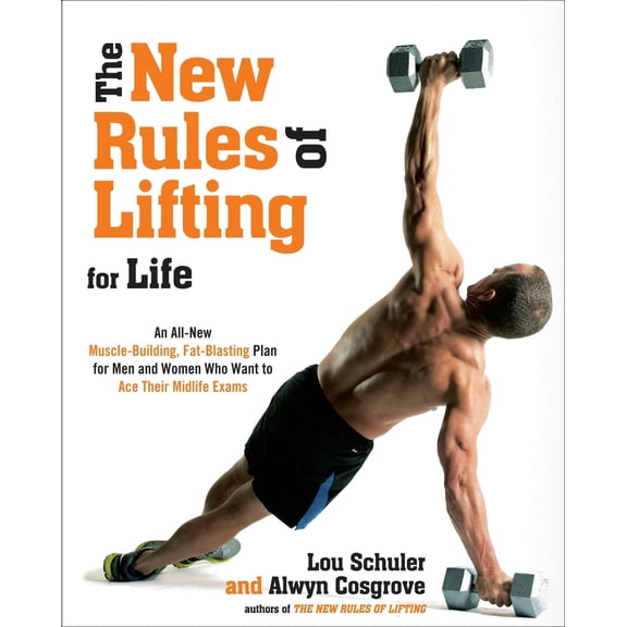 Pre-Owned The New Rules of Lifting for Life: An All-New Muscle-Building, Fat-Blasting Plan for Men and Women Who Want to Ace Their Midlife Exams (Paperback) 1583335137 9781583335130