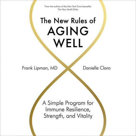 The New Rules of Aging Well: A Simple Program for Immune Resilience, Strength, and Vitality, (Audiobook)