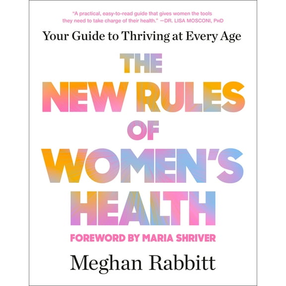 The New Rules of Women's Health: Your Guide to Thriving at Every Age, (Paperback)