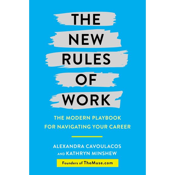 New Rules of Work: The Modern Playbook for Navigating Your Career