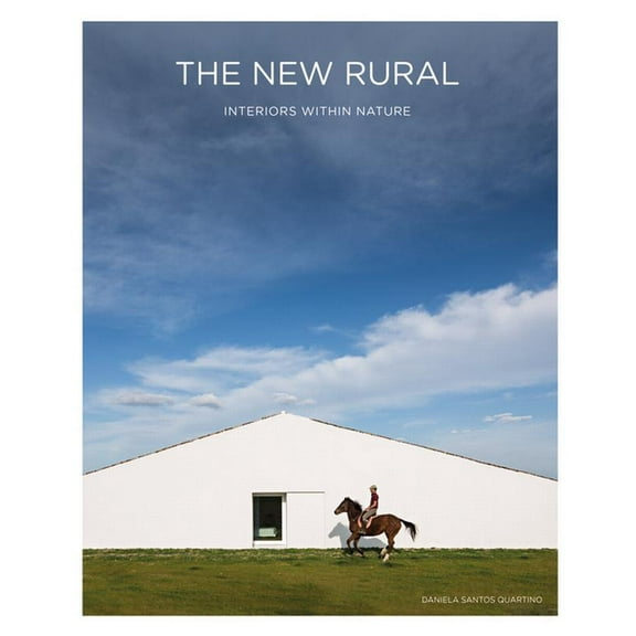 The New Rural: Interiors Within Nature, (Hardcover)