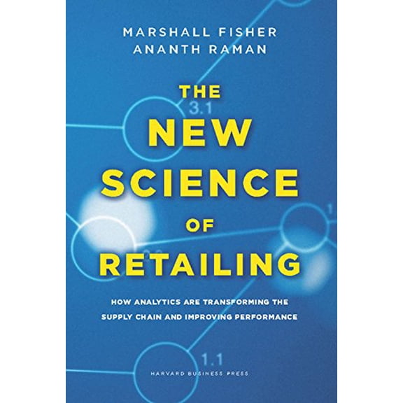 Pre-Owned The New Science of Retailing: How Analytics Are Transforming the Supply Chain and Improving Performance by Fisher, Marshall; Raman, Ananth (Paperback) English
