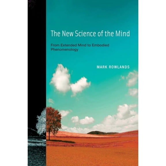 The New Science of the Mind: From Extended Mind to Embodied Phenomenology, (Paperback)