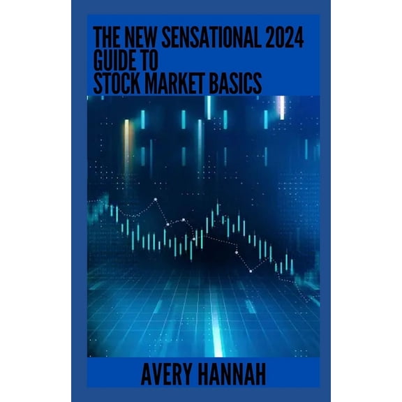 The New Sensational 2024 Guide To Stock Market Basics, (Paperback)
