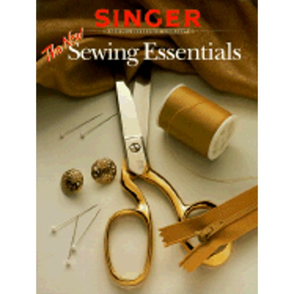 Pre-Owned The New Sewing Essentials (Singer Sewing Reference Library) (Paperback) 0865733082 9780865733084