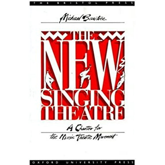 Pre-Owned The New Singing Theatre: A Charter for the Music Theatre Movement (Paperback) 0193858673 9780193858671