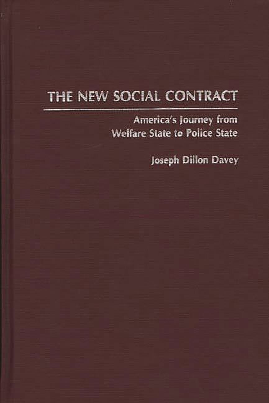 The New Social Contract: America's Journey from Welfare State to Police State, (Hardcover)