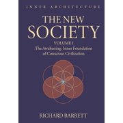 The New Society Volume 1 The Awakening Inner Foundation of Conscious Civilization, Paperback