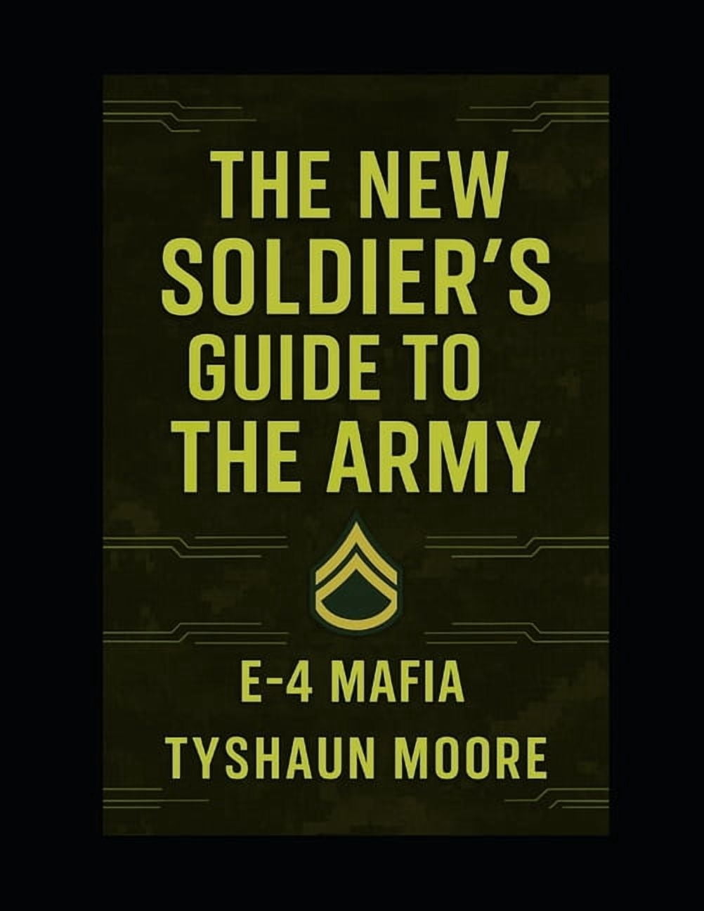 The New Soldier's Guide to the Army: E-4 Mafia, (Paperback)