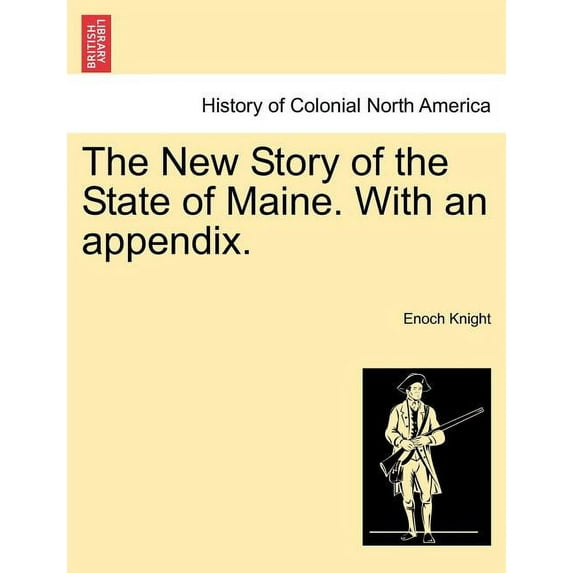 The New Story of the State of Maine. with an Appendix. Paperback